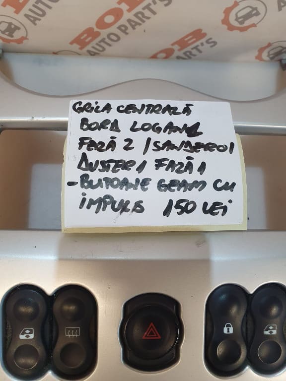 GRILA CENTRALA BORD LOGAN 1 FAZA 2 SANDERO 1 DUSTER 1 FAZA 1 BUTOANE GEAM CU IMPULS